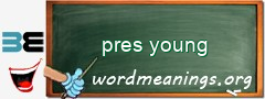 WordMeaning blackboard for pres young